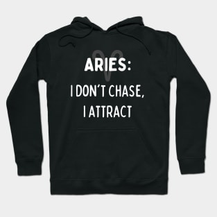 Aries Zodiac signs quote - I don't chase, I attract Hoodie